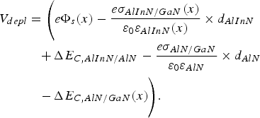 \eqalignno{V_{depl} & = \Bigg({e \Phi _s \lpar x\rpar - {e \sigma _{AlInN/GaN} \lpar x\rpar \over \varepsilon _0 \varepsilon _{AlInN} \lpar x\rpar } \times d_{AlInN} } \cr & \quad {+\, \Delta E_{C\comma AlInN/AlN} - {e \sigma _{AlN/GaN} \over \varepsilon _0 \varepsilon _{AlN}} \times d_{AlN} } \cr & \quad {-\, \Delta E_{C\comma AlN/GaN} \lpar x\rpar } \Bigg).}