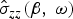 $\hat \sigma _{zz} \lpar \beta\comma \; \omega \rpar $