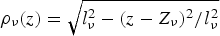 $\rho_\nu \lpar z\rpar =\sqrt {l_{\nu }^2 - \lpar z - Z_\nu \rpar ^2 / l_{\nu }^2 } $