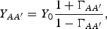 Y_{AA^{\prime}}=Y_0 \displaystyle{{1+\Gamma _{AA^{\prime}} } \over {1 - \Gamma _{AA^{\prime}} }}\comma \;