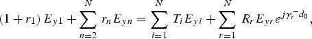 \left({1+r_1 } \right)E_{y1}+\sum\limits_{n=2}^N \,r_n E_{yn} =\sum\limits_{i=1}^N \,T_i E_{yi}+\sum\limits_{r=1}^N \,R_r E_{yr} e^{j\gamma _r^ - d_0 }, \eqno \lpar4\rpar