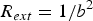 $R_{ext}=1/b^2 $