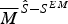 $\overline M ^{\hskip1pt\hat S - S^{EM} } $