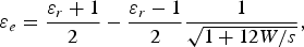\varepsilon_e = {\varepsilon_r + 1 \over 2} - {\varepsilon _r - 1 \over 2} {1 \over \sqrt{1 + 12W/s}}\comma \; \eqno\lpar 2\rpar