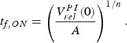 t_{f\comma ON} = \left({V_{rel}^{PI} \lpar 0\rpar \over A} \right)^{1/n}.