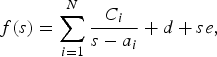 f\lpar s\rpar =\sum\limits_{i=1}^N {\displaystyle{{C_i } \over {s - a_i }}+d+se}\comma \; \eqno\lpar 1\rpar