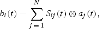 b_i \lpar t\rpar =\sum\limits_{j\,=\, 1}^N {S_{ij} \lpar t\rpar \otimes a_j \lpar t\rpar }\comma \; \eqno\lpar 4\rpar