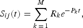 S_{ij} \lpar t\rpar =\sum\limits_{k\,=\,1}^M {R_k e^{ - P_k t} }\comma \; \eqno\lpar 5\rpar