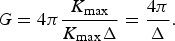 G=4\pi {{K_{\max } } \over {K_{\max } \Delta }}={{4\pi } \over \Delta }.\eqno\lpar 4\rpar