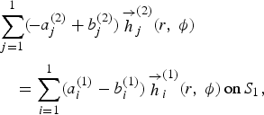 \eqalignno{&\sum_{j=1}^1 \lpar\! -a_j^{\lpar 2\rpar } + b_j^{\lpar 2\rpar }\rpar \mathop{\mathop{{ h}} \limits^\rightarrow } \nolimits_{j}^{\lpar 2\rpar }\lpar r\comma \; \phi\rpar \cr &\quad = \sum_{i=1}^1 \lpar a_i^{\lpar 1\rpar } - b_i^{\lpar 1\rpar }\rpar \mathop{\mathop{{ h}} \limits^{\rightarrow }} \nolimits_i^{\lpar 1\rpar }\lpar r\comma \; \phi\rpar \, \hbox{on}\, S_1 \comma \;}