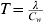T \equals {\lambda \over {C_{w}}}
