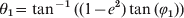 \theta _{\setnum{1}} \equals \tan ^{ \minus \setnum{1}} \lpar \lpar 1 \minus e^{\setnum{2}} \rpar \tan \lpar \phiv _{\setnum{1}} \rpar \rpar