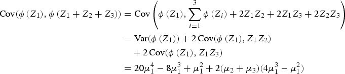 $$\eqalign{\hbox{Cov} \lpar \phi\,\lpar Z_1\rpar , \phi\,\lpar Z_1+Z_2+Z_3\rpar \rpar &= \hbox{Cov}\left( \phi\,\lpar Z_1\rpar , \sum\limits_{i=1}^3 \phi\,\lpar Z_i\rpar + 2 Z_1Z_2 + 2 Z_1 Z_3 + 2 Z_2 Z_3 \right) \cr &= \hbox{Var} \lpar \phi\,\lpar Z_1\rpar \rpar + 2\,\hbox{Cov} \lpar \phi\,\lpar Z_1\rpar , Z_1Z_2\rpar \cr &\quad + 2\,\hbox{Cov} \lpar \phi\,\lpar Z_1\rpar , Z_1Z_3\rpar \cr &= 20 \mu_1^4 - 8\mu_1^3 + \mu_1^2 + 2\lpar \mu_2 + \mu_3\rpar \lpar 4 \mu_1^3 - \mu_1^2\rpar }$$