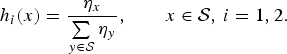$$h_i \lpar x\rpar = {\eta_x \over \sum\limits_{y\in {\cal S}} \eta_y}, \qquad x \in {\cal S},\, i = 1,2.$$