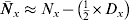 \bar{N}_{x} \approx N_{x} \minus \left( {{\textstyle{1 \over 2}} \times D_{x} } \right)