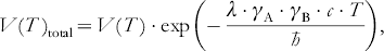 V\lpar T\hskip1\rpar _{{\rm total}} \equals V\lpar T\hskip1\rpar \cdot \exp \left( \hskip-1{ \minus {{\lambda \cdot \gamma _{\rm A} \cdot \gamma _{\rm B} \cdot c \cdot T} \over \hbar }} \right)\comma