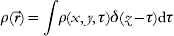 \rho \lpar \vec{r}\rpar \equals \int\hskip-3 {\rho \lpar x\comma y\comma \tau \rpar \delta \lpar z \minus \tau \rpar {\rm d} \tau }