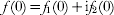 f\lpar 0\rpar \equals f_{\setnum{1}} \lpar 0\rpar \plus {\rm i} f_{\setnum{2}} \lpar 0\rpar