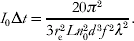 I_{\setnum{0}} \rmDelta t \equals {{20\pi ^{\setnum{2}} } \over {3r_{\rm e}^{\setnum{2}} Ln_{\setnum{0}}^{\setnum{2}} d^{\setnum{3}} f^{\setnum{2}} \lambda ^{\setnum{2}} }}.