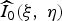 $\widehat{I}_{0}\lpar \xi\comma \; \eta\rpar $