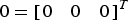 ${0}=\left[{\matrix{0&0&0}}\right]^T$