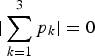 $\vert\sum_{k=1}^{3} p_{k}\vert=0$