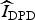 $\widehat{I}_{{\rm DPD}}$