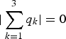 $\vert\sum_{k=1}^{3} q_{k}\vert= 0$