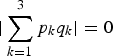 $\vert\sum_{k=1}^{3} p_{k}q_{k}\vert=0$