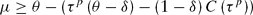 \begin{equation}
\mu \ge \theta - \left({\tau ^p \left({\theta - \delta} \right) - \left({1 - \delta} \right)C\left({\tau ^p} \right)} \right)\end{equation}