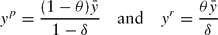 \begin{equation}
y^p = \frac{{({1 - \theta})\bar{y}}}{{1 - \delta}}\quad {\rm and}\quad y^r = \frac{{\theta \bar{y}}}{\delta}\end{equation}\kern-3pt