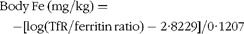 \[--><$$>\displaylines{ &amp; {\rm{Body}}\,{\rm{Fe}}\,{\rm{(mg/kg) = }} \cr &amp; \quad {\rm{ - [log(TfR/ferritin}}\,{\rm{ratio) - 2}} \cdot {\rm{8229]/0}} \cdot {\rm{1207}} \rm<$$><!--\]