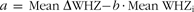 \[--><$$> a\, = \,{\rm{Mean}}\;{\mib{\rDelta }}{\rm{WHZ - }}b \,\cdot \, {\rm{Mean}}\;{\rm{WH}}{{{\rm{Z}}}_{\rm{i}}} \eqno\rm<$$><!--\]