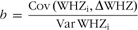 \[--><$$> b\, = \,\frac{{{\rm{Cov}}\,{\rm{(WH}}{{{\rm{Z}}}_{\rm{i}}}{\rm{,}}\,{\mib{\rDelta }}{\rm{WHZ)}}}}{{{\rm{Var}}\,{\rm{WH}}{{{\rm{Z}}}_{\rm{i}}}}} \eqno\rm<$$><!--\]