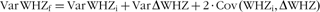 \[--><$$> \scale96%{{\rm{Var}}\,{\rm{WH}}{{{\rm{Z}}}_{\rm{f}}}= {\rm{Var}}\,{\rm{WH}}{{{\rm{Z}}}_{\rm{i}}}+ {\rm{Var }}\,{\mib{ \rDelta }}{\rm{WHZ}}+ 2 \,\cdot\, {\rm{Cov}}\,{\rm{(WH}}{{{\rm{Z}}}_{\rm{i}}}{\rm{,}}\,{\mib{ \rDelta }}{\rm{WHZ)}}} \eqno\rm<$$><!--\]