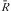 --><$>\bar{R} <$><!--