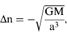 ${\rm \Delta} {\rm n} = - \sqrt {\displaystyle{{\rm GM} \over {{\rm a}^3}}}, $$