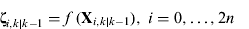 $${\bf \zeta} _{i,k|k - 1} = f\,({\bf X}_{i,k|k - 1} ),\;i = 0, \ldots ,2n$$