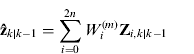$${\bf \hat z}_{k|k - 1} = \sum\limits_{i = 0}^{2n} {W_i^{(m)} {\bf Z}_{i,k|k - 1}} $$