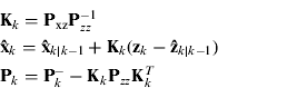 $$\eqalign{ & {\bf K}_k = {\bf P}_{{\rm xz}} {\bf P}_{zz}^{ - 1} \cr & {\bf \hat x}_k = {\bf \hat x}_{k|k - 1} + {\bf K}_k ({\bf z}_k - {\bf \hat z}_{k|k - 1} ) \cr & {\bf P}_k = {\bf P}_k^ - - {\bf K}_k {\bf P}_{zz} {\bf K}_k^T} $$