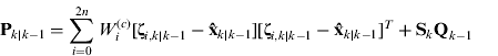 $${\bf P}_{k|k - 1} = \sum\limits_{i = 0}^{2n} {W_i^{(c)} [{\bf \zeta} _{i,k|k - 1} - {\bf \hat x}_{k|k - 1} ][{\bf \zeta} _{i,k|k - 1} - {\bf \hat x}_{k|k - 1} ]^T} + {\bf S}_k {\bf Q}_{k - 1} $$