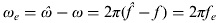 $\omega _e = \hat \omega - \omega = 2\pi (\hat f - f) = 2\pi f_e $