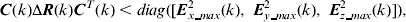 $${\bi C}&#x0028;k&#x0029;\Delta {\bi R}&#x0028;k&#x0029;{\bi C}^T &#x0028;k&#x0029; \lt diag&#x0028;[{\bi E}_{x\_max}^2 &#x0028;k&#x0029;,\; {\bi E}_{y\_max}^2 &#x0028;k&#x0029;,\; {\bi E}_{z\_max}^2 &#x0028;k&#x0029;]&#x0029;,$$