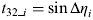 $t_{32\_i} = \sin\Delta \eta _i $