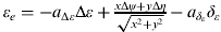 $\varepsilon _e = - a_{{\rm \Delta} \varepsilon} {\rm \Delta} \varepsilon + {\textstyle{{x{\rm \Delta} \psi + y{\rm \Delta} \eta} \over {\sqrt {x^2 + y^2}}}} - a_{\delta _\varepsilon} \delta _\varepsilon $