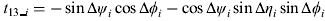 $t_{13\_i} = - \sin\Delta \psi _i \cos\Delta \phi _i - \cos\Delta \psi _i \sin\Delta \eta _i \sin\Delta \phi _i $