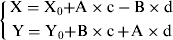 $$\openup3\left\{ {\matrix{ {{\rm X = X}_{\rm 0} {\rm + A} \times {\rm c} - {\rm B} \times {\rm d}} \cr {{\rm Y = Y}_{\rm 0} {\rm + B} \times {\rm c}{\kern 1pt} {\kern 1pt} {\rm +} {\kern 1pt} {\rm A} \times {\rm d}} \cr}} \right.$$