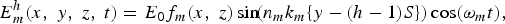 E_m^h \lpar x\comma \; y\comma \; z\comma \; t\rpar =E_0 f_m \lpar x\comma \; z\rpar \sin \!\lpar n_m k_m \lcub y - \lpar h - 1\rpar S\rcub \rpar \cos \lpar \omega _m t\rpar \comma \; \eqno\lpar 2\rpar