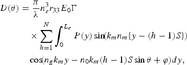 \eqalign{D\lpar \theta \rpar & =\displaystyle{\pi \over \lambda }n_e^3 r_{33} E_0 \Gamma \cr & \quad \times \sum\limits_{h=1}^N \vint_0^{L_e } P\lpar y\rpar \sin \!\lpar k_m n_m \lcub y - \lpar h - 1\rpar S\rcub \rpar \cr & \quad \cos \!\lpar n_g k_m y - n_0 k_m \lpar h - 1\rpar S\sin \theta +\varphi \rpar dy\comma \; } \eqno\lpar 5\rpar