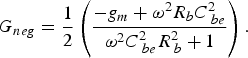 G_{neg}=\displaystyle{1 \over 2}\left({\displaystyle{{- g_m+\omega ^2 R_b C^2 _{\;be} } \over {\omega ^2 C^2 _{\;be} R^2 _{\;b}+1}}} \right).\eqno\lpar 4\rpar